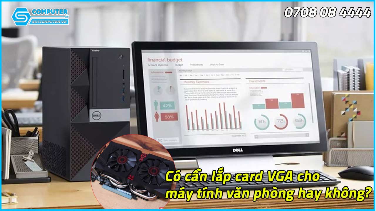 co-can-lap-card-vga-cho-may-tinh-van-phong-hay-khong-1