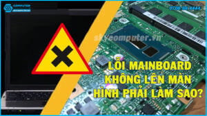 loi-mainboard-khong-len-man-hinh-phai-lam-sao-2