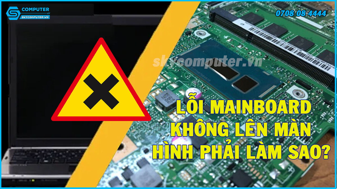 loi-mainboard-khong-len-man-hinh-phai-lam-sao-2