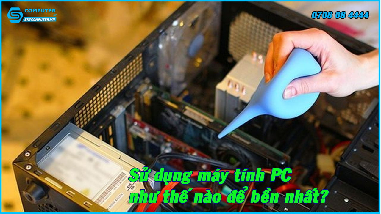 su-dung-may-tinh-pc-nhu-the-nao-de-ben-nhat-1
