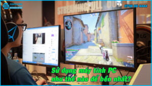 su-dung-may-tinh-pc-nhu-the-nao-de-ben-nhat