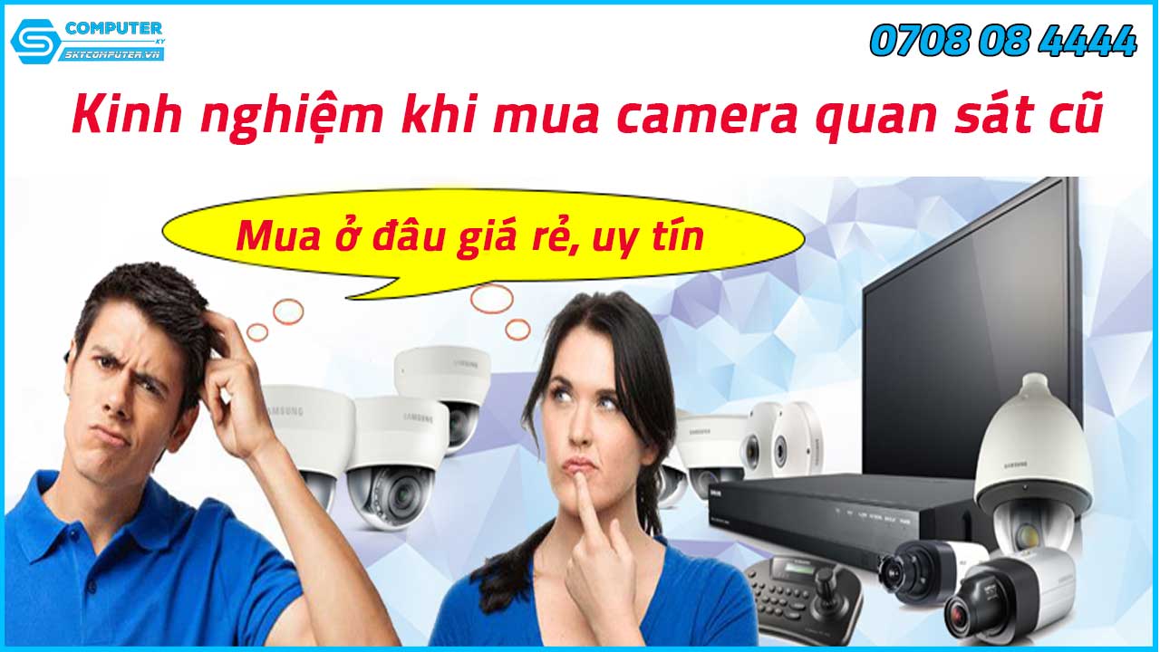 bat-mi-mot-vai-kinh-nghiem-khi-mua-camera-quan-sat-cu-2