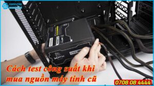cach-test-cong-suat-khi-mua-nguon-may-tinh-cu-1