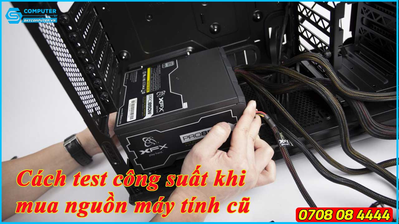 cach-test-cong-suat-khi-mua-nguon-may-tinh-cu-1