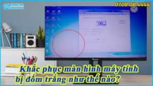 khac-phuc-man-hinh-may-tinh-bi-dom-trang-nhu-the-nao-2