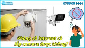 khong-co-internet-co-lap-camera-duoc-khong-1