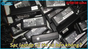 sac-laptop-cu-thi-co-ben-khong-1