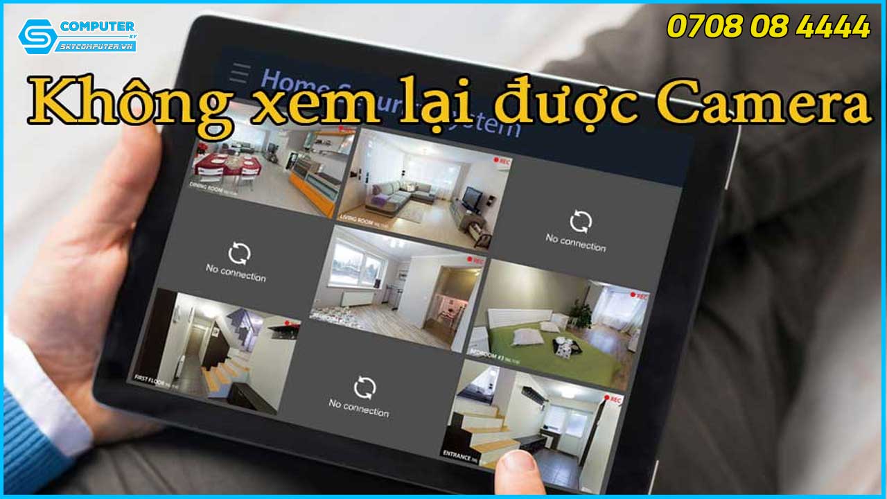 camera-an-ninh-khong-xem-lai-duoc-phai-lam-sao-1