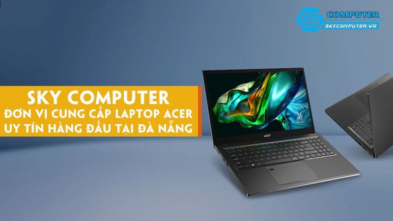 nen-mua-laptop-acer-o-dau-tai-da-nang-skycomputer