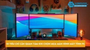10-tieu-chi-can-quan-tam-khi-chon-mua-man-hinh-may-tinh-pc-skycomputer