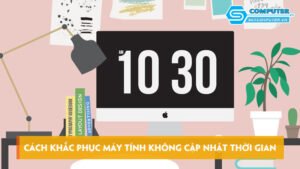 may-tinh-khong-tu-cap-nhat-thoi-gian-nguyen-nhan-va-cach-khac-phuc-skycomputer