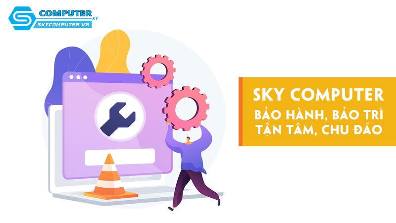 sky-computer-bao-hanh-bao-tri-tan-tam-chu-dao-skycomputer