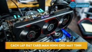cach-lap-dat-card-man-hinh-cho-may-tinh-don-gian-va-nhanh-chong-skycomputer