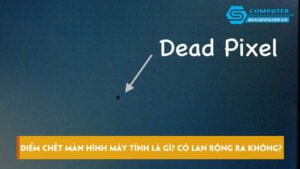 diem-chet-man-hinh-may-tinh-la-gi-co-lan-rong-ra-khong-skycomputer
