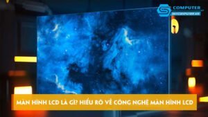 man-hinh-lcd-la-gi-hieu-ro-ve-cong-nghe-man-hinh-lcd-skycomputer