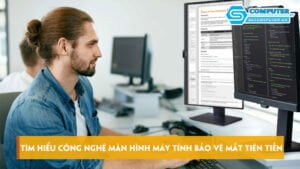 tim-hieu-cong-nghe-man-hinh-may-tinh-bao-ve-mat-tien-tien-hien-nay-skycomputer