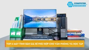 top-6-may-tinh-ban-gia-re-phu-hop-cho-van-phong-va-hoc-tap-skycomputer