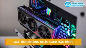 may-tinh-khong-nhan-card-man-hinh-nguyen-nhan-va-cach-khac-phuc-skycomputer