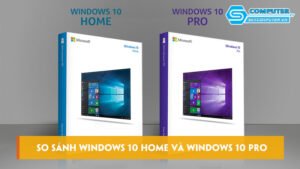 So-sanh-windows-10-home-va-windows-10-pro-nen-chon-phien-ban-nao-skycomputer