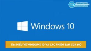 Tim-hieu-ve-windows-10-va-cac-phien-ban-cua-no-skycomputer