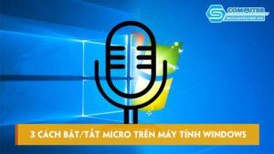 3-cach-bat-tat-micro-tren-may-tinh-windows-don-gian-va-nhanh-chong-skycomputer