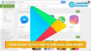 Cach-cai-dat-ch-play-cho-pc-don-gian-load-nhanh-skycomputer