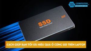 Cach-giup-ban-toi-uu-hieu-qua-o-cung-ssd-tren-laptop-skycomputer