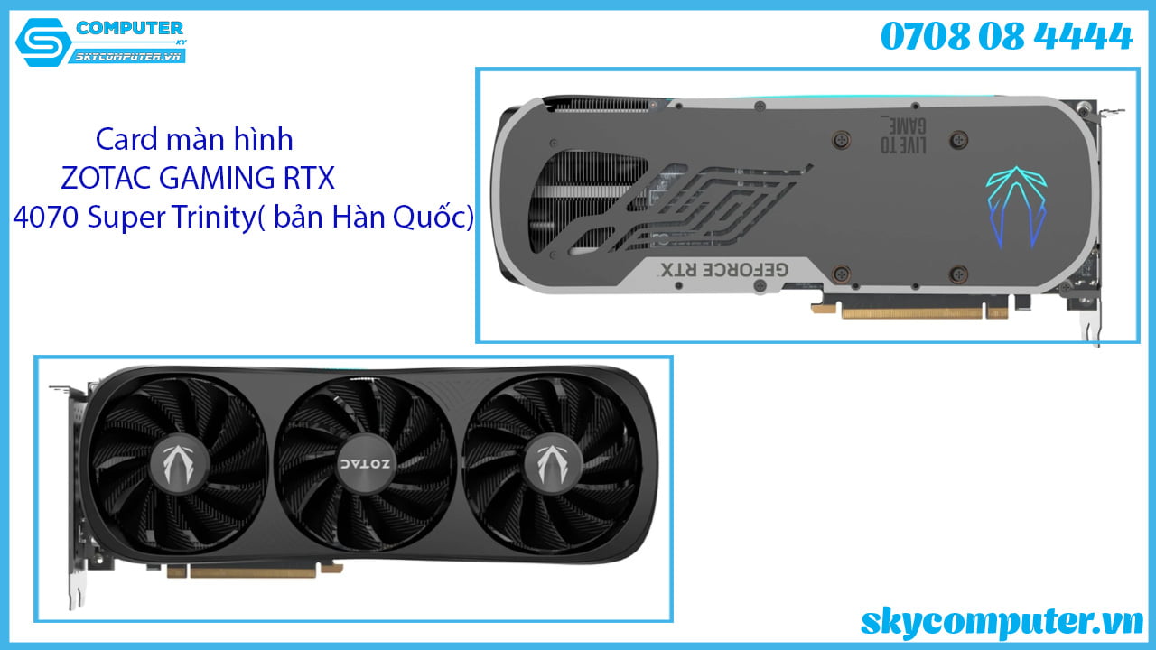 card-man-hinh-zotac-gaming-rtx-4070-super-trinity-ban-han-quoc