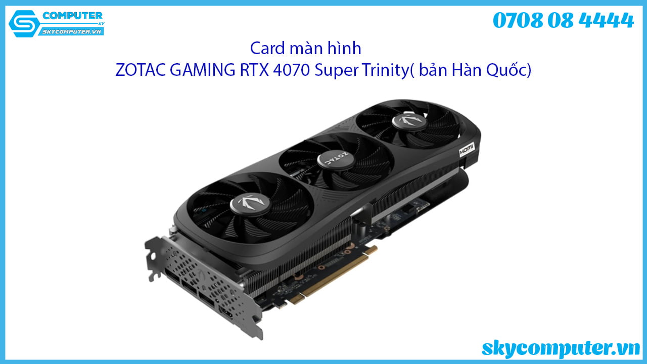 card-man-hinh-zotac-gaming-rtx-4070-super-trinity-ban-han-quoc