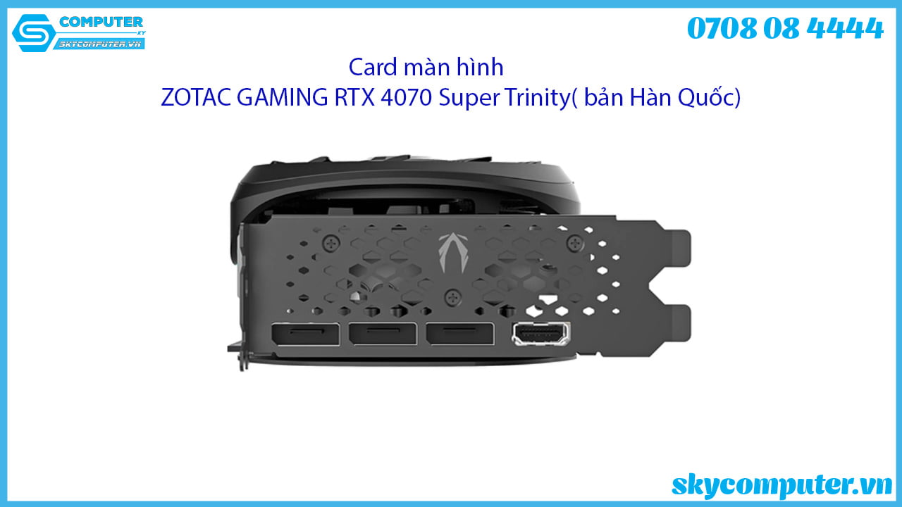 card-man-hinh-zotac-gaming-rtx-4070-super-trinity-ban-han-quoc
