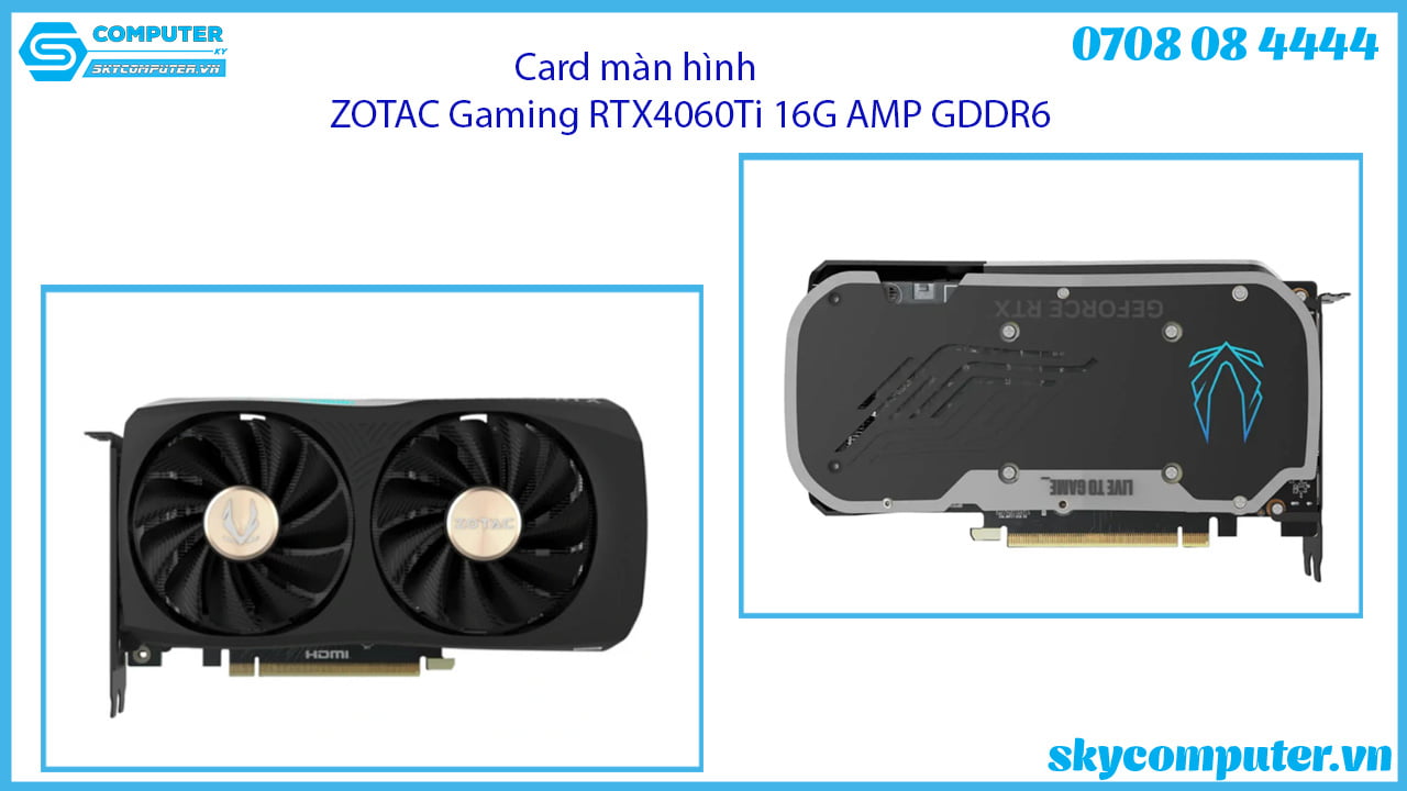 card-man-hinh-zotac-gaming-rtx4060ti-16g-amp-gddr6