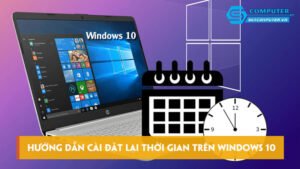 Huong-dan-cai-dat-lai-thoi-gian-tren-windows-10-chi-tiet-skycomputer
