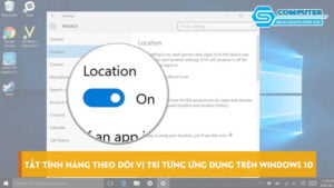 Huong-dan-tat-tinh-nang-theo-doi-vi-tri-tung-ung-dung-tren-windows-10-skycomputer