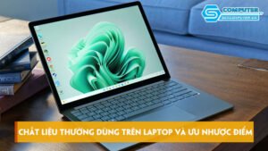 Chat-lieu-thuong-dung-tren-laptop-va-uu-nhuoc-diem-skycomputer