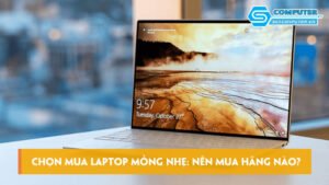 Chon-mua-laptop-mong-nhe-nen-mua-hang-nao-khoi-luong-bao-nhieu-skycomputer