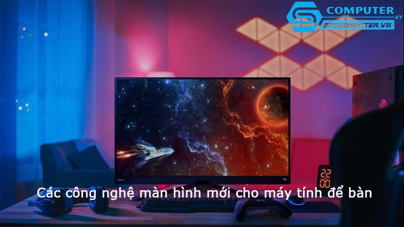 Cac-cong-nghe-man-hinh-moi-cho-may-tinh-de-ban