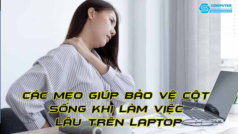 Cac-meo-giup-bao-ve-cot-song-khi-lam-viec-lau-tren-laptop