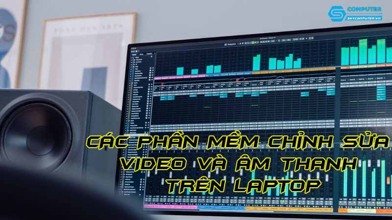 Cac-phan-mem-chinh-sua-video-va-am-thanh-tren-laptop