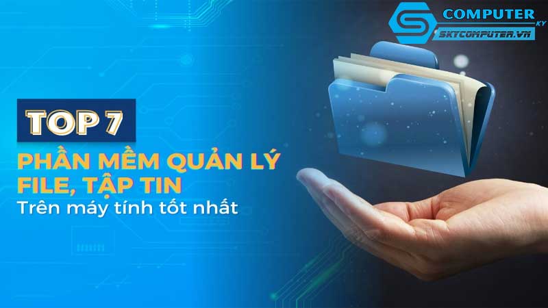 Cac-phan-mem-ho-tro-quan-ly-tep-tin-va-thu-muc-tren-may-tinh-de-ban
