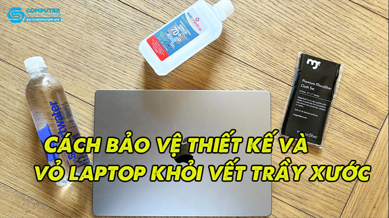 Cach-bao-ve-thiet-ke-va-vo-laptop-khoi-vet-tray-xuoc