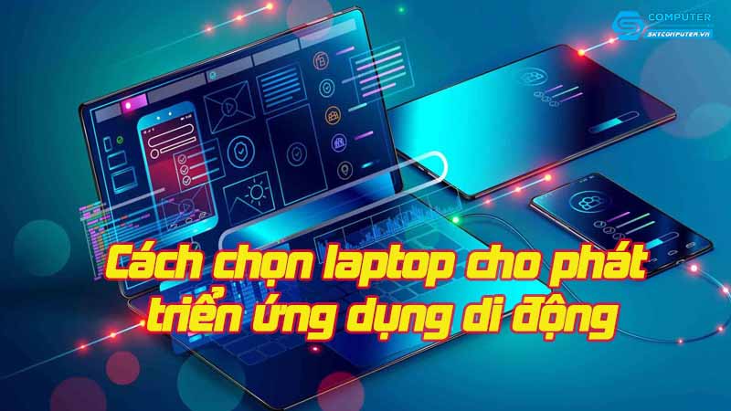 Cach-chon-laptop-cho-phat-trien-ung-dung-di-dong
