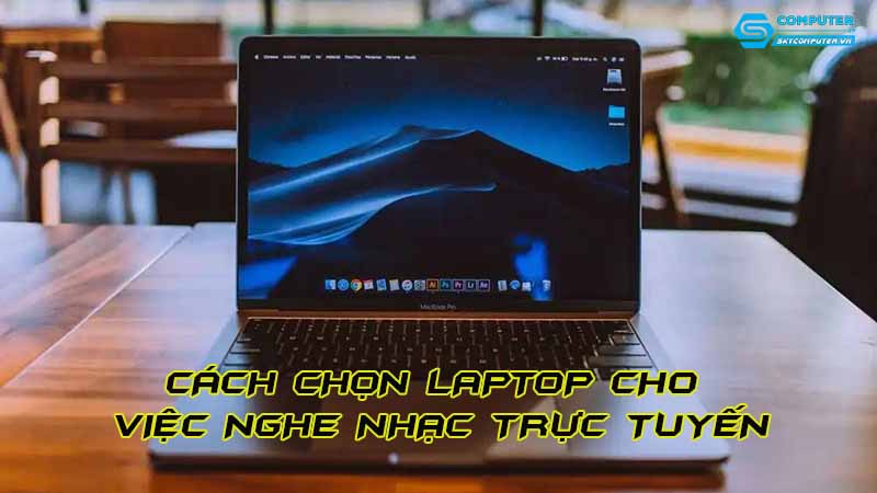 Cach-chon-laptop-cho-viec-nghe-nhac-truc-tuyen