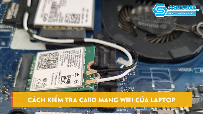 Cach-kiem-tra-card-mang-wifi-cua-laptop-moi-nhat-skycomputer