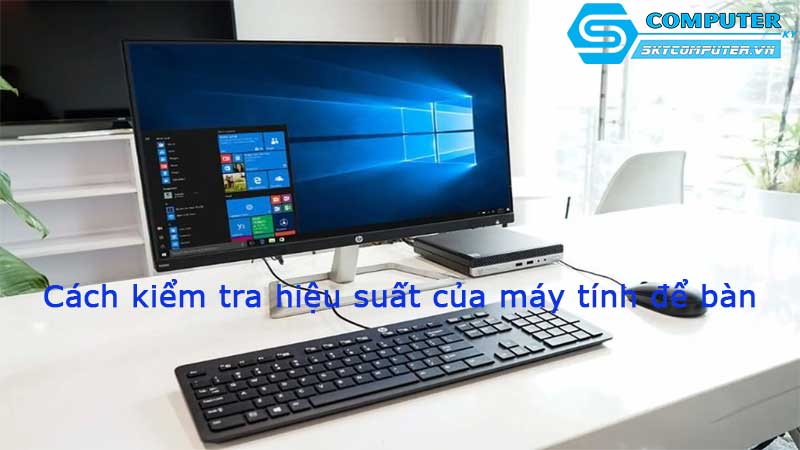 Cach-kiem-tra-hieu-suat-cua-may-tinh-de-ban