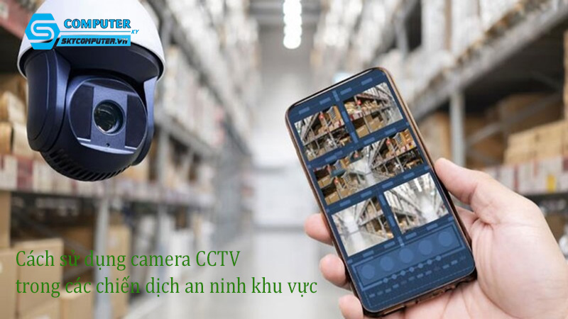Cach-su-dung-camera-cctv-trong-cac-chien-dich-an-ninh-khu-vuc-0