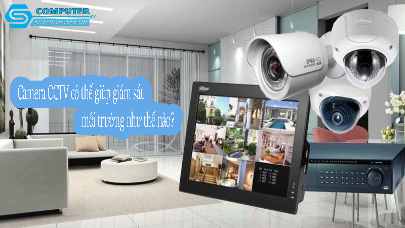 Camera-cctv-co-the-giup-giam-sat-moi-truong-nhu-the-nao-1