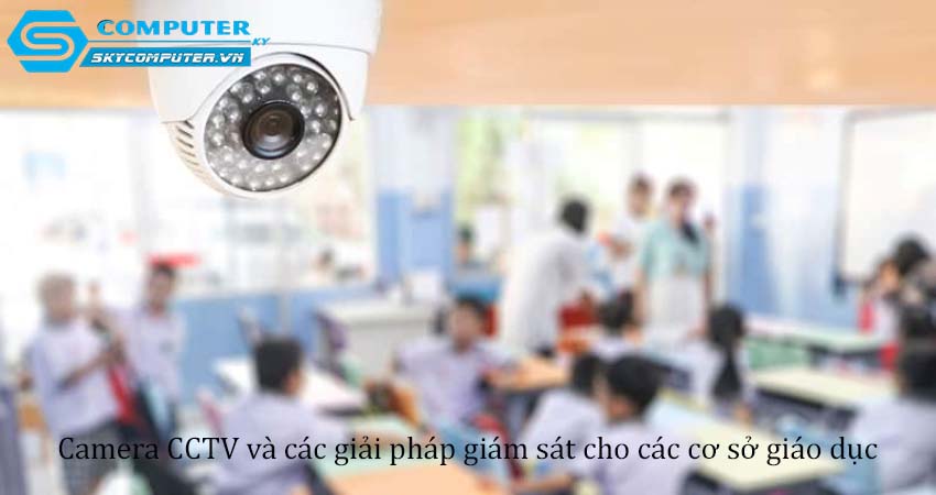 Camera-cctv-va-cac-giai-phap-giam-sat-cho-cac-co-so-giao-duc-0