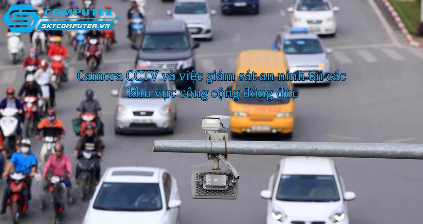 Camera-cctv-va-viec-giam-sat-an-ninh-tai-cac-khu-vuc-cong-cong-dong-duc-0