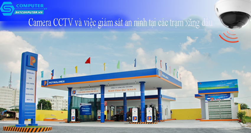 Camera-cctv-va-viec-giam-sat-an-ninh-tai-cac-tram-xang-dau-1