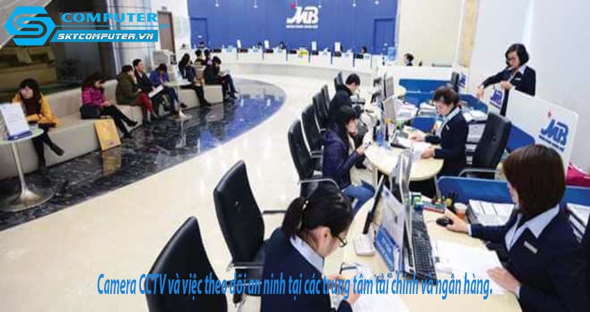 Camera-cctv-va-viec-theo-doi-an-ninh-tai-cac-trung-tam-tai-chinh-va-ngan-hang-0